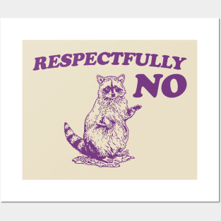 Raccoon Respectfully No, Raccoon T Shirt, Weird T Shirt, Meme T Shirt, Trash Panda T Shirt, Unisex Posters and Art